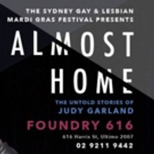 ALMOST HOME - THE UNTOLD STORIES of JUDY GARLAND Will Perform as a Premier Event of t