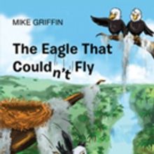 Mike Griffin Shares 'The Eagle That Couldn't Fly'