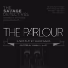 The Savage Detectives to Present THE PARLOUR