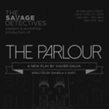 The Savage Detectives to Present THE PARLOUR