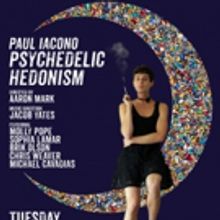 Paul Iacono's PSYCHEDELIC HEDONISM to Premiere at Joe's Pub
