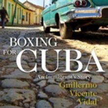 BOXING FOR CUBA by Guillermo Vidal is Released
