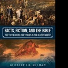 Gijsbert J.B. Sulman Shares FACTS, FICTION AND THE BIBLE
