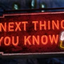 West Coast Premiere of NEXT THING YOU KNOW Opens 4/15 at Chromolume Theatre