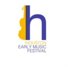 Houston Early Music Festival Announces 2017 Events, 2/11-19