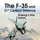 'The F-35 and 21st Century Defence: Shaping a Way Ahead' is Released