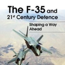 'The F-35 and 21st Century Defence: Shaping a Way Ahead' is Released
