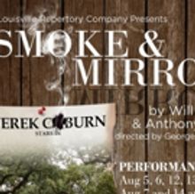 SMOKE & MIRRORS Opens Thursday at Louisville Repertory Company