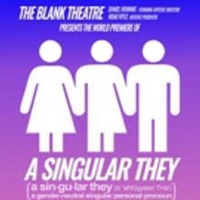 A SINGULAR THEY to Make World Premiere at The Blank Theatre