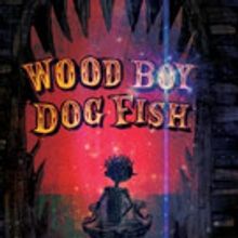 Rogue Artists Ensemble Presents WOOD BOY DOG FISH, Now thru 12/12