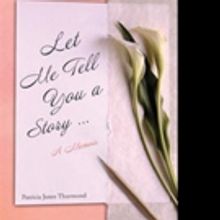 Patricia Jones Thurmond Releases LET ME TELL YOU A STORY...