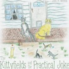John P. Nichols Releases New Children's Book THE KITTYFIELDS AND THE PRACTICAL JOKE