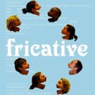 The Atlanta Fringe Festival to Present FRICATIVE at Highland Ballroom