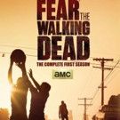 AMC's Original Series FEAR THE WALKING DEAD: The Complete First Season Comes to Blu-ray/DVD Today