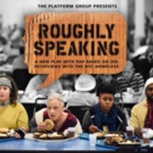 Franz Jones, Danny Bolero and More to Lead Platform Group's ROUGHLY SPEAKING; Cast, C