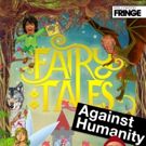 Fringe Festival Favorite FAIRY TALES AGAINST HUMANITY Adds a Performance 7/29