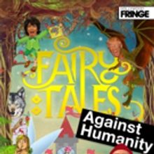 Fringe Festival Favorite FAIRY TALES AGAINST HUMANITY Adds a Performance 7/29