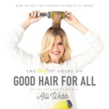 Alli Webb Writes First Book THE DRYBAR GUIDE TO GOOD HAIR FOR ALL