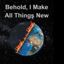 Dr. Jeffrey R. Beach Releases BEHOLD, I MAKE ALL THINGS NEW