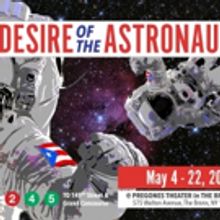 New Musical THE DESIRE OF THE ASTRONAUT Travels to The Bronx Tonight
