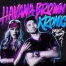 Havana Brown & Kronic 'Bullet Blowz' Out Now On Beatport