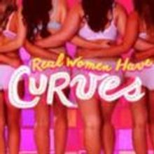 REAL WOMEN HAVE CURVES Comes to Pasadena Playhouse This Fall