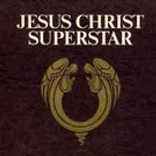 The Global Phenomenon JESUS CHRIST SUPERSTAR - The Rock Opera Comes to The Ridgefield