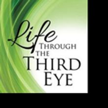 LIFE THROUGH THE THIRD EYE is Released