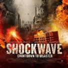 First Look - SHOCKWAVE: COUNTDOWN TO DISASTER 'The End Is Near'