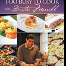 Dustin Morrell Shares TOO BUSY TOO COOK Guidebook