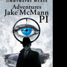 Jimmywayne Mcgee Announces 'Adventures Of Jake Mcmann PI'