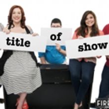 BWW Preview: TITLE OF SHOW at The Firehouse Theatre