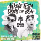 Musical Theatre Factory's Electronic Dance Musical NIKOLA TESLA DROPS THE BEAT Sets…