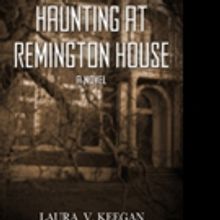 Laura V. Keegan Debuts With HAUNTING AT REMINGTON HOUSE