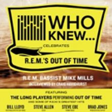 WHO KNEW Celebrates R.E.M.'s Out of Time Adds Seating for Today's Show at City Winery