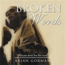Brian Gorman Releases BROKEN WORDS