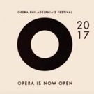 Opera Philadelphia to Present Annual 12-Day Urban Opera Festival in September 2017