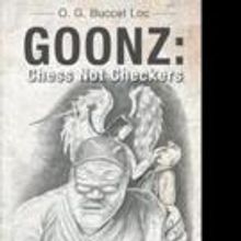 O.G. Buccet Loc Releases GOONZ: CHESS NOT CHECKERS
