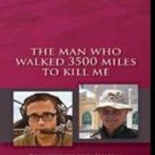 New Memoir THE MAN WHO WALKED 3500 MILES TO KILL ME is Released