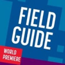 FIELD GUIDE Premiere, 'FATHER COMES HOME' and More on Tap for Yale Rep's 2017-18 Seas