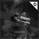 Delayers Release 'Let It Go/She Bad' EP
