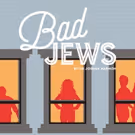 Segal Centre's BAD JEWS Extended Through May 29