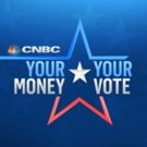CNBC to Broadcast Special Live Programming YOUR MONEY, YOUR VOTE, Beg. Today