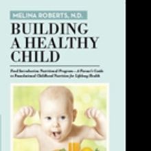 Melina Roberts, N.D. Pens BUILDING A HEALTHY CHILD