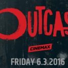 New Cinemax Drama Series OUTCAST to Debut 6/3