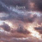 British Artist Haux Reveals Spellbinding Rendition of Daughter's Single 'Youth'