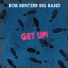New Bob Mintzer Big Band CD 'Get Up!' Out Today