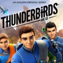 Season 1 of Amazon's Original Animated Kids Series THUNDERBIRDS ARE GO Now Available