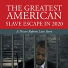 Donald J. Walker Releases 'The Greatest American Slave Escape in 2020: A Prison Refor
