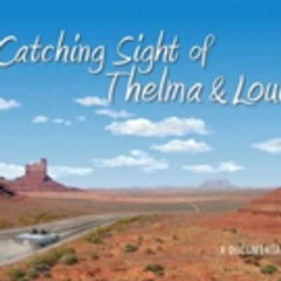 CATCHING SIGHT OF THELMA & LOUISE to World Premiere at CATE Film Festival